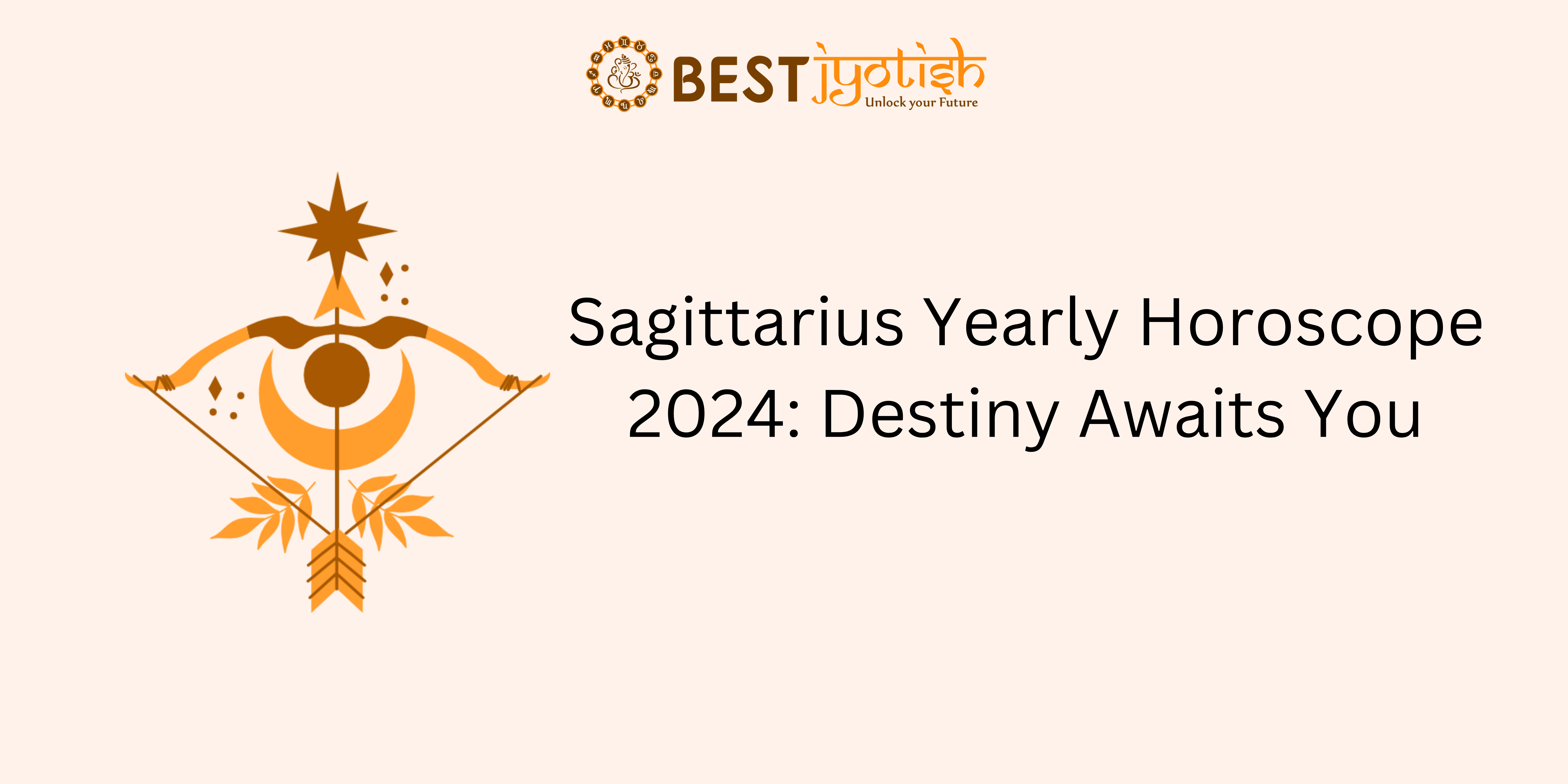 Sagittarius Yearly Horoscope 2024: Destiny Awaits You